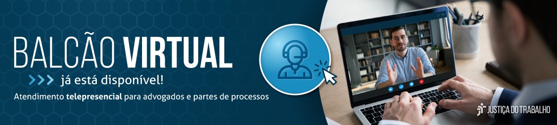 Balcão Virtual já está disponível! Atendimento telepresencial para advogados e  partes de processo
