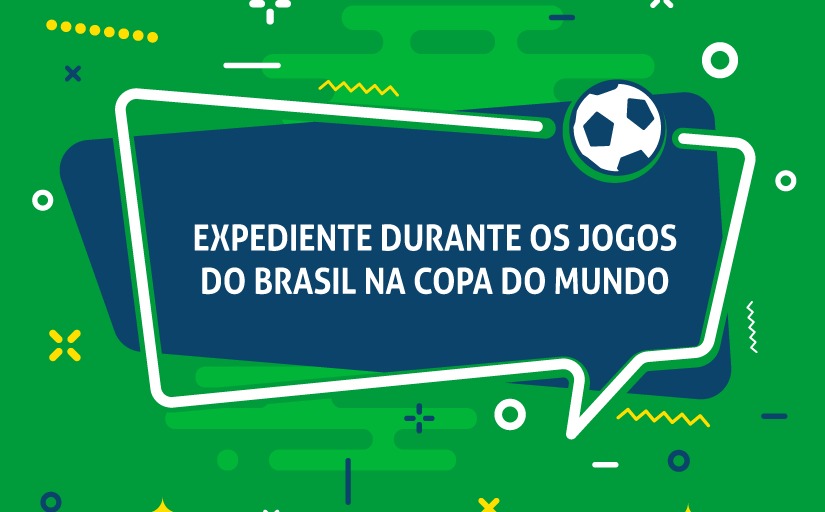 Horário de Atendimento durante os Jogos do Brasil, o jogo da copa do mundo  vai ser que horas 