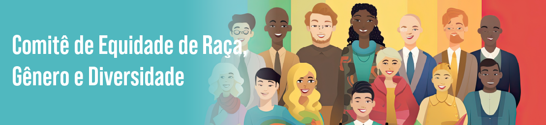 Banner com pessoas diferentes representando a diversidade e a equidade. Lê-se: "Comitê Equidade de Raça, Gênero e Diversidade".