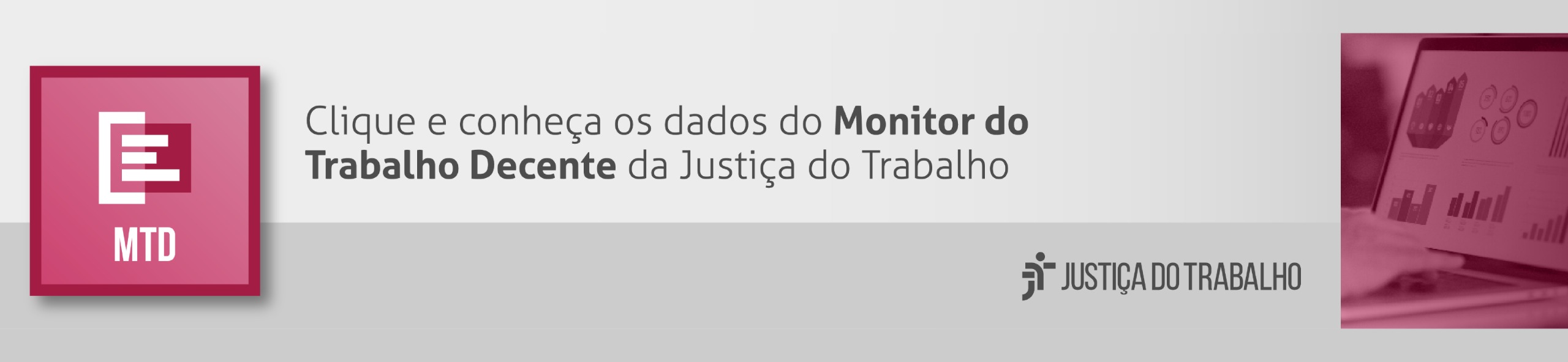 Imagem com fundo cinza claro e o texto: clique e conheça os dados do monitor do trabalho decente