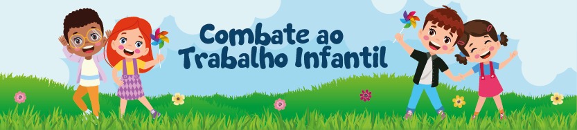 Imagem ilustrativa com quatro crianças alegres e o texto: combate ao trabalho infantil