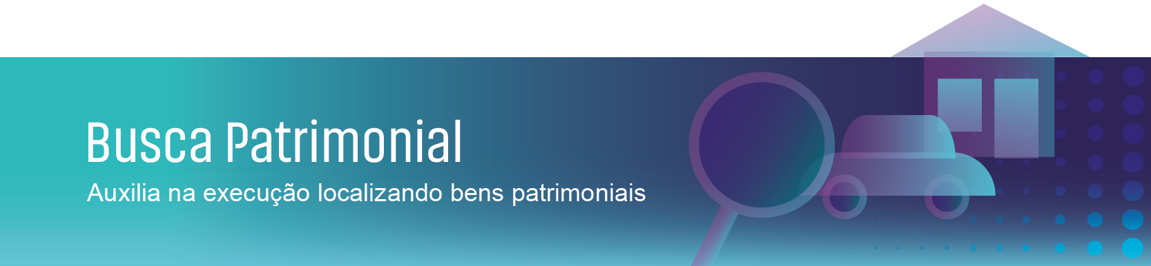 Imagem ilustrativa com o texto: Busca Patrimonial - Auxilia na execução localizando bens patrimoniais