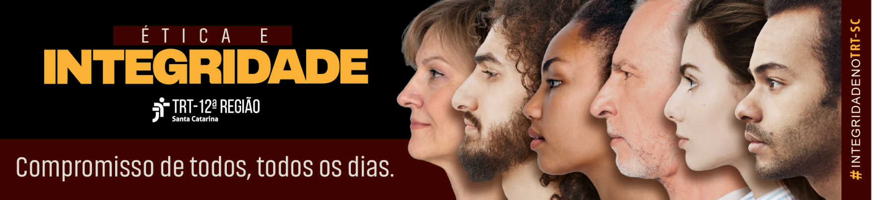  Seis pessoas em perfil olhando para a esquerda. Texto: “Ética e Integridade — Compromisso de todos, todos os dias.” (#IntegridadeNoTRT-SC)