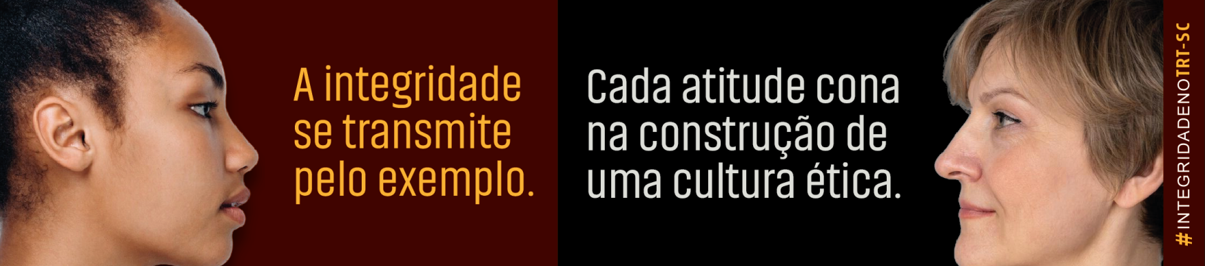 Duas mulheres, uma jovem e outra mais velha, se encaram de perfil em lados opostos. No centro, frases em destaque: “A integridade se transmite pelo exemplo.” e “Cada atitude conta na construção de uma cultura ética.” Na lateral direita, hashtag #IntegridadeNoTRT-SC.