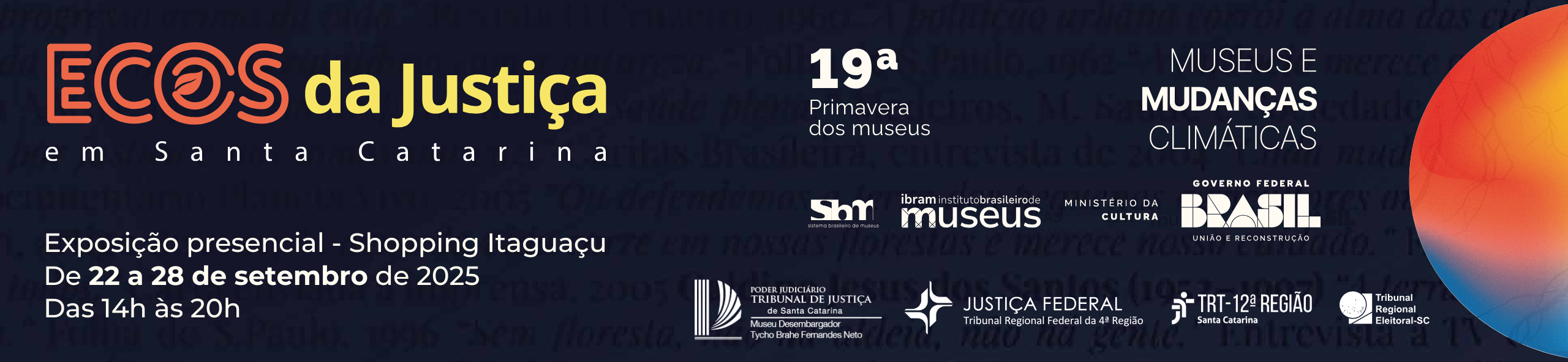 Ecos da Justiça em Santa Catarina. Exposição presencial no Shopping Itaguaçu. De 22 a 28 de setembro de 2025, das 14h às 20h. 19ª Primavera dos Museus