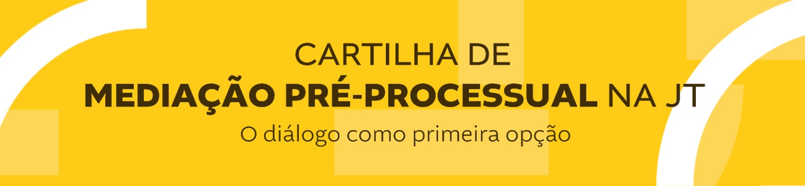 Imagem ilustrativa em amarelo com o texto: cartilha de mediação pré-processual na JT