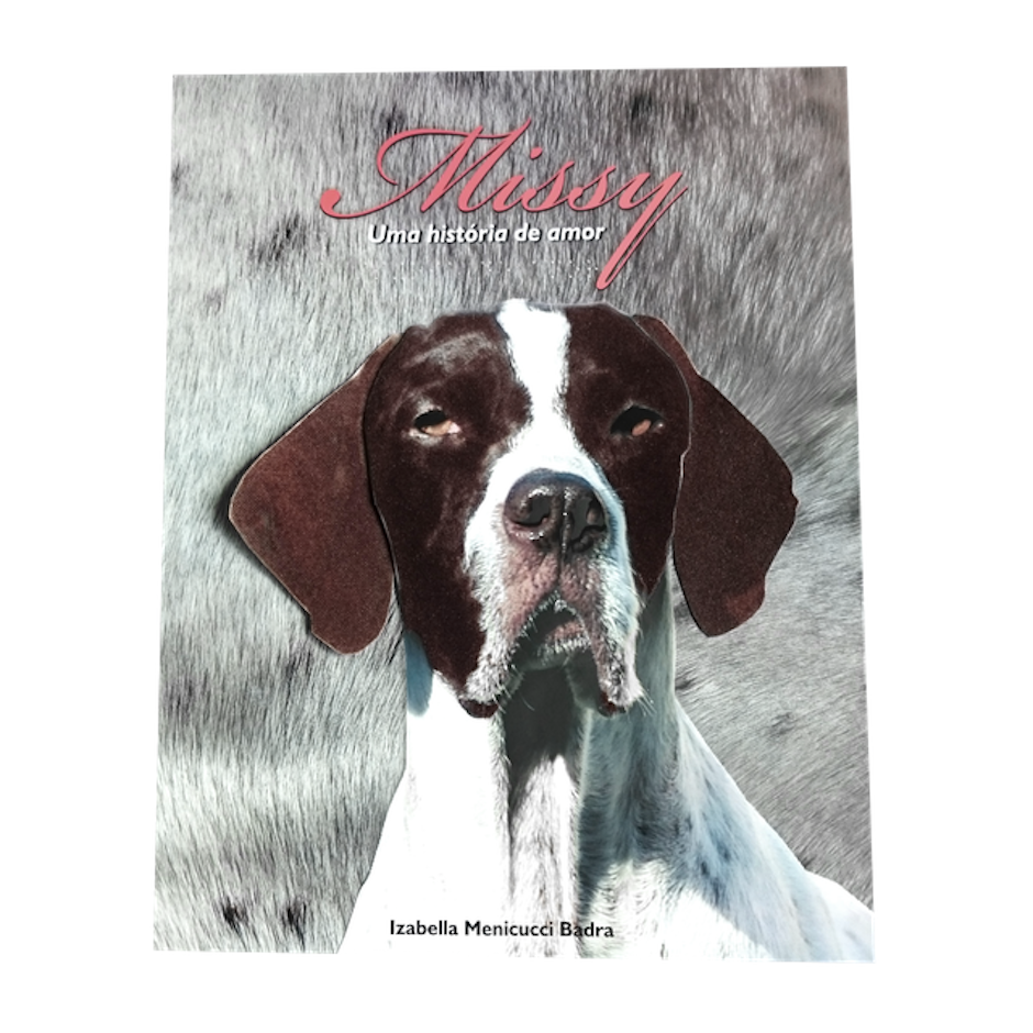 Para todos verem: Texto: “Missy - Uma História de Amor. Izabella Menicucci Badra”. Ilustração: Capa do livro em que há a foto de uma cachorra. 