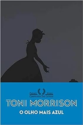 Para todos verem: Capa do livro cinza com a silhueta de uma mulher em preto. Na parte inferior há uma faixa horizontal azul, onde se lê: "Prêmio Nobel. Companhia Das Letras. Toni Morrison. O olho mais azul".