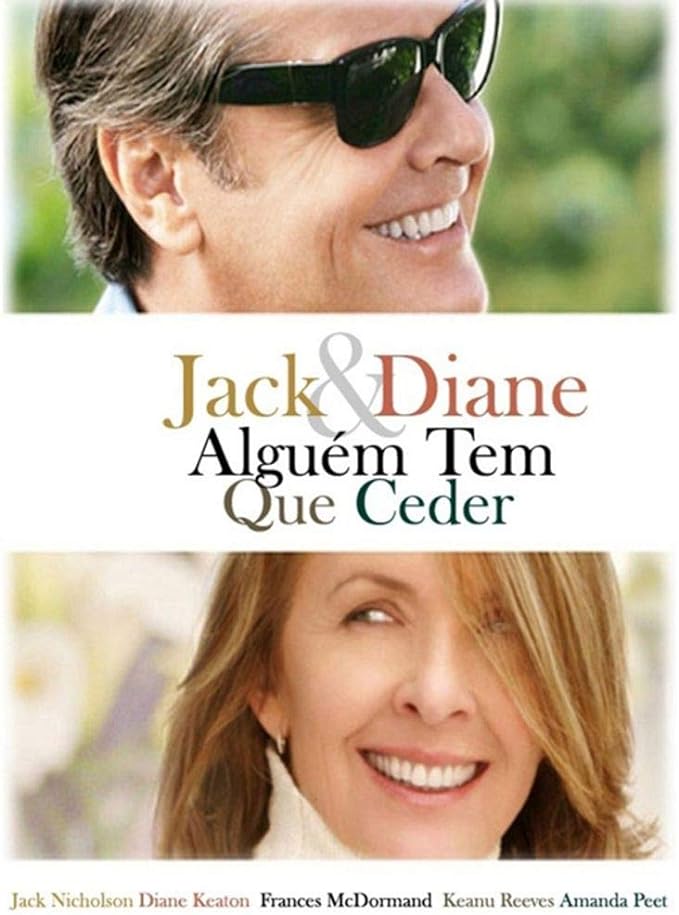 Para todos verem: Banner do filme em que há o rosto de um homem usando óculos de sol e sorrindo e de uma mulher sorrindo. Lê-se: "Jack e Diane Alguém Tem Que Ceder. Jack Nicholson. Diane Keaton. Frances McDormand. Keanu Reeves. Amanda Peet."