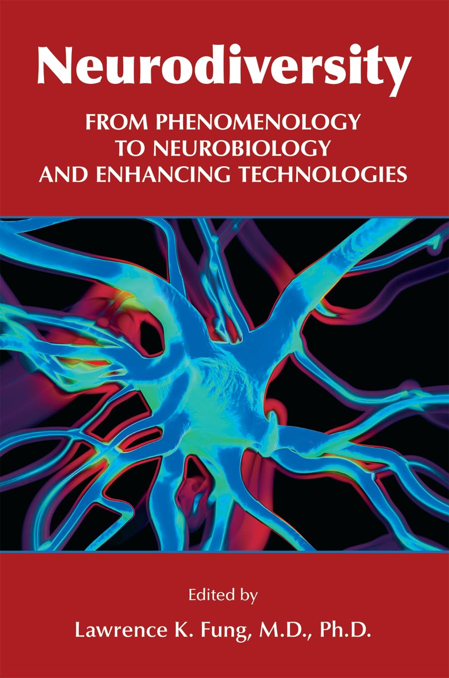 Para todos verem: Texto: "Neurodiversity: From Phenomenology to Neurobiology and Enhancing Technologies. Edited by Lawrence K. Fung, M.D., Ph.D.". Ilustração: Capa do livro vermelha em que há a figura de neurônios.