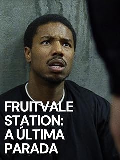 Para todos verem: Banner do filme em que há um homem usando uma camiseta preta e olhando para cima. Lê-se: "Fruitvale Station: A Última Parada".