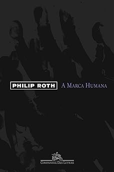 Para todos verem: Capa do livro em tons de preto onde há as digitais de uma mão. Lê-se: "Philip Roth. A Marca Humana. Companhia Das Letras."