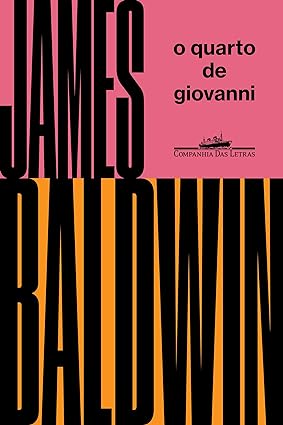 Para todos verem: Capa do livro com uma faixa rosa e outra faixa laranja, ambas na horizontal, onde se lê: "James Baldwin. O quarto de Giovanni. Companhia Das Letras".