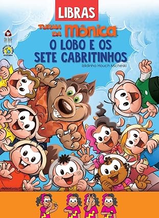 Para todos verem: Texto: "Libras - Turma da Mônica - O Lobo e os Sete Cabritinhos. Izildinha Houch Micheski. On line Editora. Maurício de Sousa Editora". Ilustração: Capa do livro em que há ilustrações de nove personagens da Turma da Mônica, sendo oito deles fantasiados de cabritinhos e um deles um lobo. Ao fundo há o céu azul e nuvens. Na parte inferior há um fundo laranja e uma personagem da Turma da Mônica fazendo sinais em Libras.