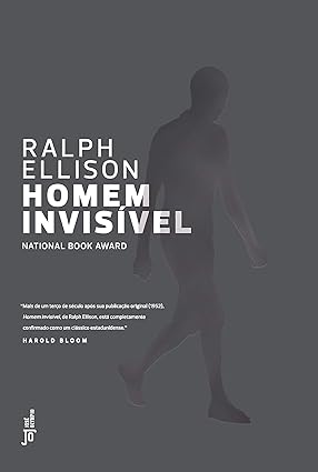 Para todos verem: Capa do livro cinza com a silhueta de um homem em cinza, onde se lê: "Ralph Ellison. Homem invisível. National Book Award. Mais de um terço de século após sua publicação original (1952), Homem Invisível, de Ralph Ellison, está completamente confirmado como um clássico estadunidense. Harold Bloom. José Olympio".