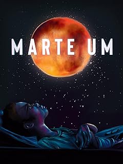 Para todos verem: Banner do filme em que há um menino deitado olhando para o céu estrelado e para um planeta em tons de laranja e amarelo. Lê-se: "Marte Um".