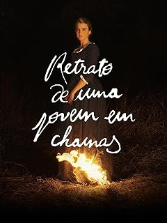 Para todos verem: Banner do filme em que há uma mulher de vestido preto longo e fogo na parte de baixo do vestido. Lê-se: "Retrato de Uma Jovem em Chamas".