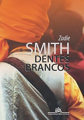 Para todos verem: Capa do livro em que há duas pessoas de costas. Uma delas usa um turbante laranja. Lê-se: "Zadie Smith. Dentes Brancos. Companhia Das Letras".