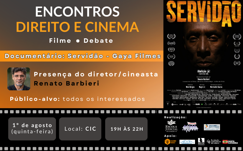 Divulgação do Evento “Encontros Direito e Cinema” que irá transmitir o documentário Servidão, da Gaya Filmes, com a presença do diretor/cineasta Renato Barbieri. O Encontro será no CIC, dia 1º de agosto (quinta-feira), das 19h às 22h. 