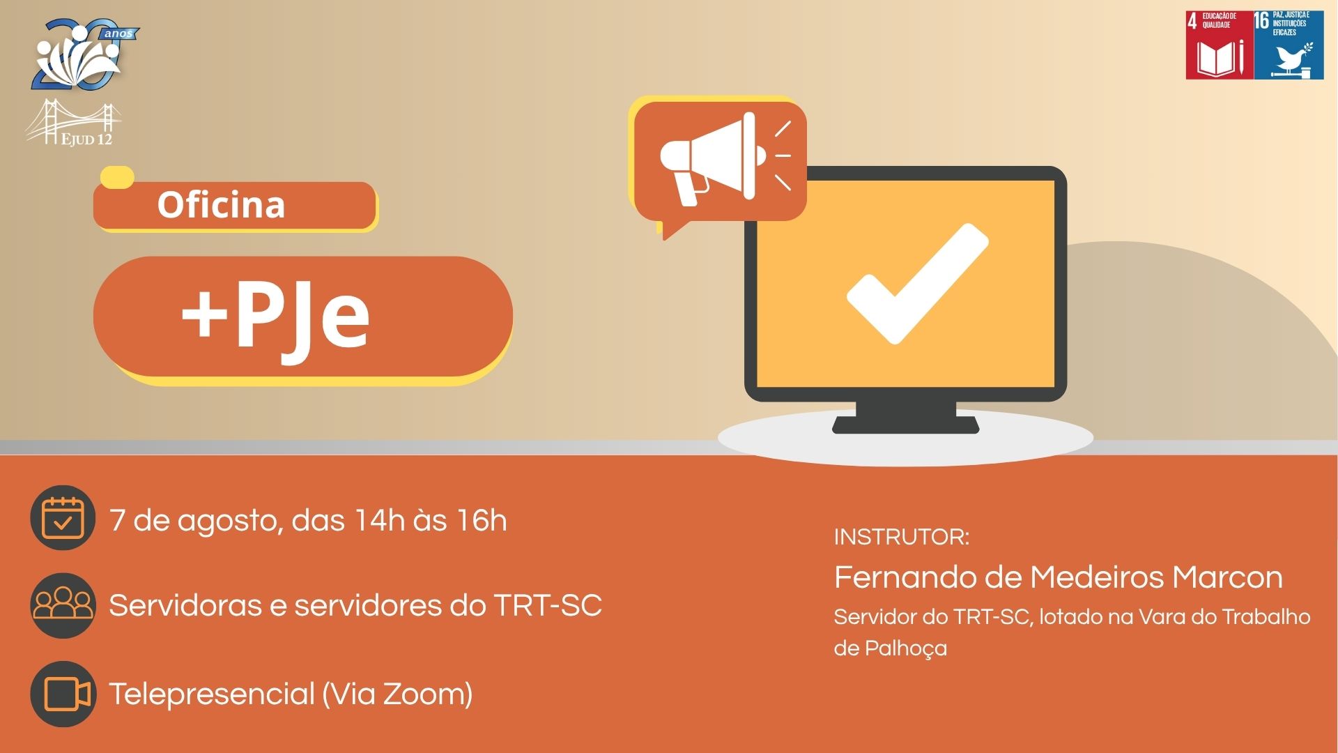 Divulgação da Oficina + Pje, 7 de agosto, das 14h às 16h. Inscrição https://ejud.trt12.jus.br/ejud/