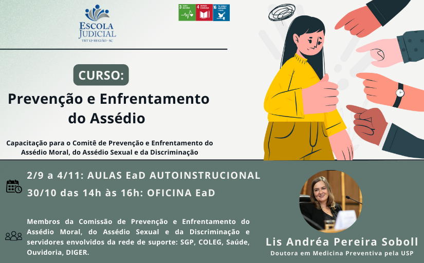 Divulgação do Curso: Prevenção e Enfrentamento do Assédio. O curso será do dia 2 de setembro ao dia 4 de novembro de 2024, na plataforma EaD da Empresa contratada. A professora é a Lis Andréa Pereira Soboll. 