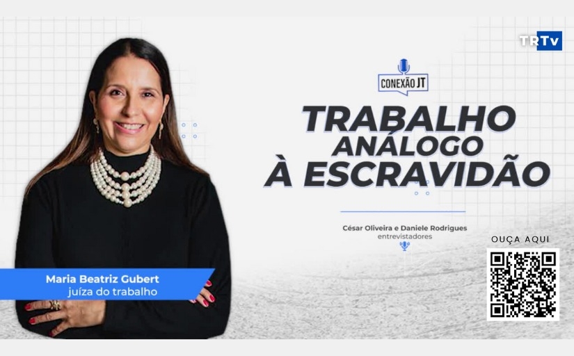 Texto: Trabalho Análogo à Escravidão. Conexão JT Maria Beatriz Gubert, juíza do trabalho. Mulher branca de cabelo escuro, longo e liso, veste uma blusa preta e colares de pérolas, posa para foto sorridente.