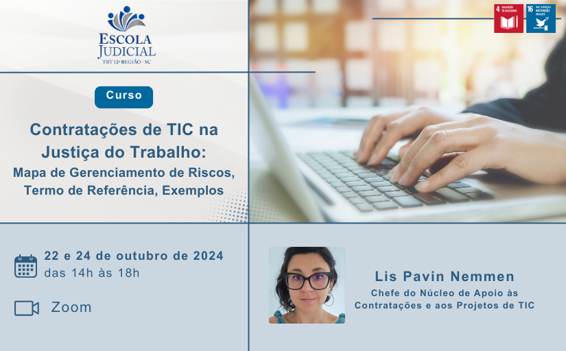 Para todos verem: Divulgação do curso "Contratações de TIC na Justiça do Trabalho: Mapa de Gerenciamento de Riscos, Termo de Referência, Exemplos", que será nos dias 22 e 24 de outubro de 2024, das 14h às 18h no Zoom. O nome e lotação da instrutora são Lis Pavin Nemmen, Chefe do Núcleo de Apoio às Contratações e aos Projetos de TIC.  