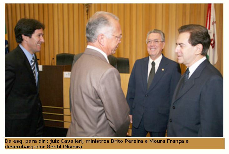 juiz Cavalieri, ministros Brito Pereira e Moura França e desembargador Gentil Oliveira