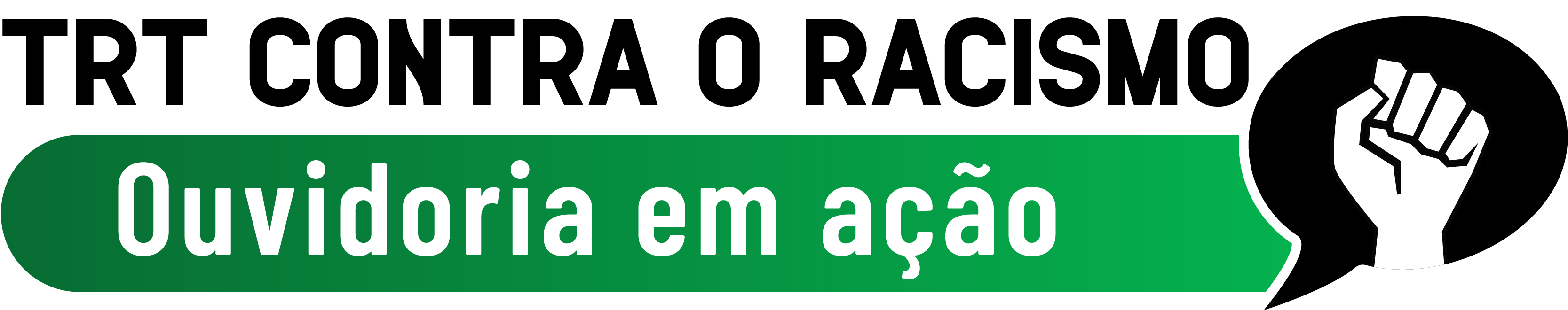 Banner com identidade visual da ação. Texto TRT contra o racismo. Ouvidoria em Ação. Imagem de um punho fechado dentro de um balão de fala