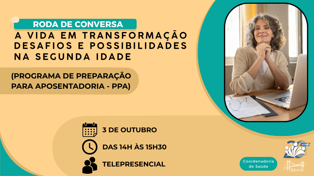Roda de conversa: A vida em transformação - desafios e possibilidades na segunda idade (Programa de Preparação para Aposentadoria - PPA)