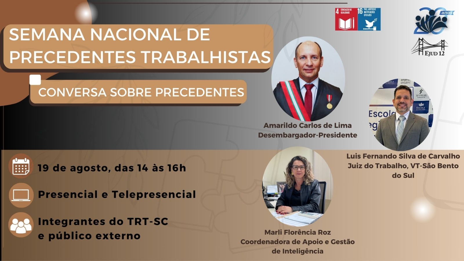 Semana Nacional de Precedentes Trabalhistas - Conversa sobre Precedentes, 19 de agosto, das 14h às 16h, inscrição https://ejud.trt12.jus.br/ejud/