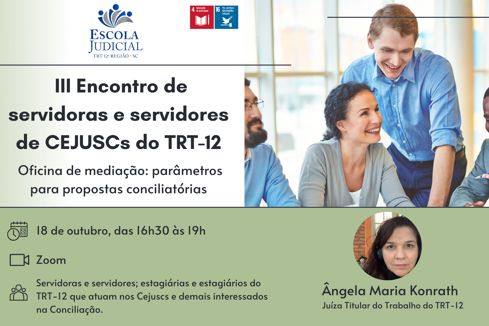 Para todos verem: divulgação do 3º Encontro de servidoras e servidores de Cejuscs do TRT-12 - Oficina de mediação: parâmetros para propostas conciliatórias", que ocorrerá no dia 18 de outubro, das 16h30 às 19h, via Zoom, pela instrutora Juíza Ângela Maria Konrath.