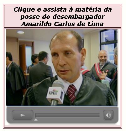 Vídeo da posse do desembargador Amarildo Carlos de Lima