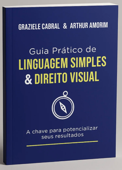 Para todos verem: Texto: "Graziele Cabral e Arthur Amorim. Guia Prático de Linguagem Simples e Direito Visual. A chave para potencializar seus resultados”. Ilustração: Capa do livro toda azul em que há a figura de uma bússola.