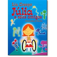 Para todos verem: Texto: “Lia Crespo. Júlia e seus amigos. Ilustrações Murilo”. Ilustração: Capa do livro azul em que há uma menina andando de cadeira de rodas sorrindo. Ao redor há várias gravuras, como: uma criança empinando pipa, muletas, uma criança e números, uma criança jogando futebol.