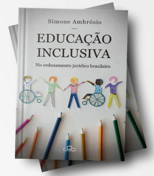 Para todos verem: Texto: "Simone Ambrósio. Educação Inclusiva no Ordenamento Jurídico Brasileiro”. Ilustração: Banner em que há dois livros um em cima do outro. Capa do livro branca em que há desenhos de cinco crianças, com e sem deficiência, dando as mãos. Embaixo há oito lápis de cor.