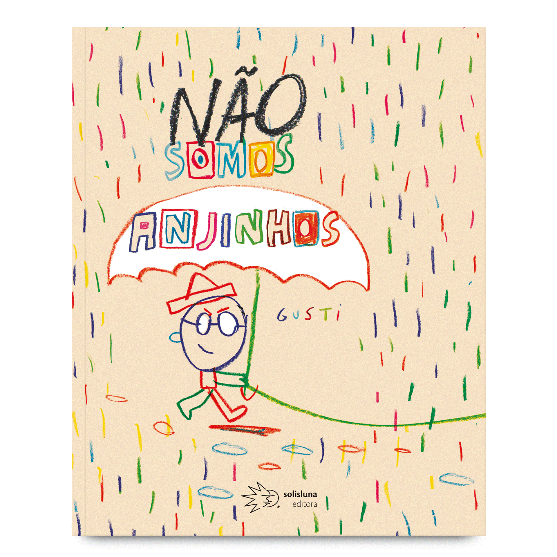 Para todos verem: Texto: “Não Somos Anjinhos. Gusti. Solisluna Editora”. Ilustração: Capa do livro rosa em que há o desenho de uma pessoa usando óculos, chapéu e segurando um guarda-chuva. Ao redor está chovendo. 