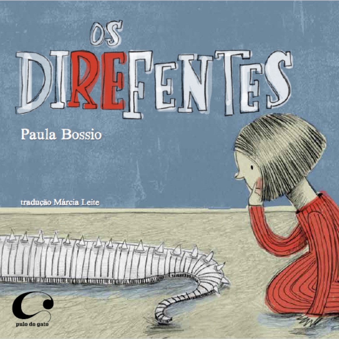 Para todos verem: Texto: “Os Direfentes. Paula Bossio. Tradução Márcia Leite. Pulo do Gato”. Ilustração: Capa do livro azul e bege em que há uma menina de roupa vermelho olhando o rabo de um bicho com espinhos.