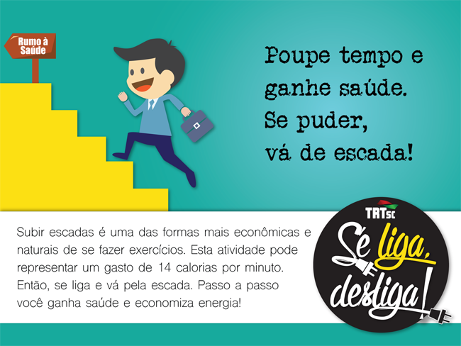 Homem subindo de escada onde há uma placa escrito "Rumo à Saúde" e onde se lê: "Poupe tempo e ganhe saúde. Se puder, vá de escada".