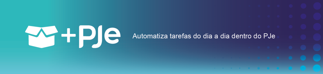 Imagem ilustrativa com o texto: Mais PJe - automatiza tarefas do dia a dia dentro do PJe