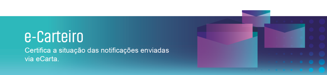 Imagem ilustrativa com o texto: e-Carteiro - Certifica a situação das notificações enviadas via eCarta