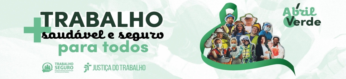 Banner com fundo verde com logo escrito: Trabalho saudável e seguro para todos e imagem de trabalhadores de diversos segmentos, alguns usando máscaras, outros EPIs, entre outros.