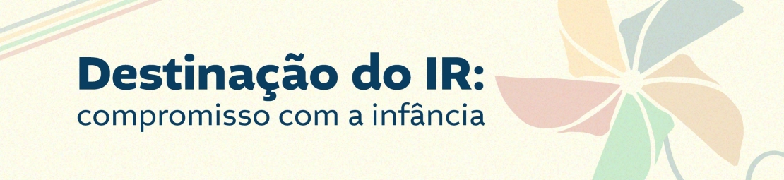 Imagem ilustrativa com o texto: declaração do IR, compromisso com a infância