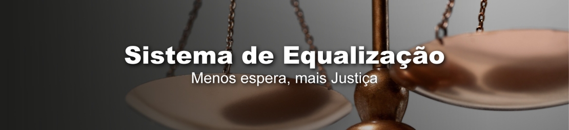 Imagem ilustrativa na cora laranja com o texto: Sistema de Equalização; menos espera, mais justiça