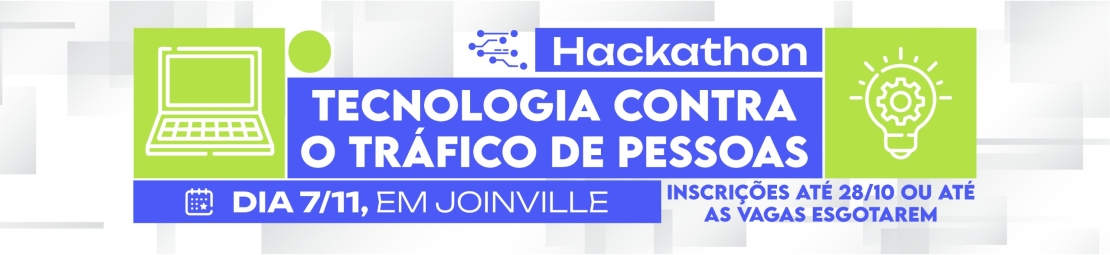 Imagem ilustrativa com o texto: Hackaton, tecnologia contra o tráfico de pessoas. Dia 07/11, em Joinvile.