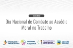 02 de maio - Dia Nacional de Combate ao Assédio Moral no Trabalho