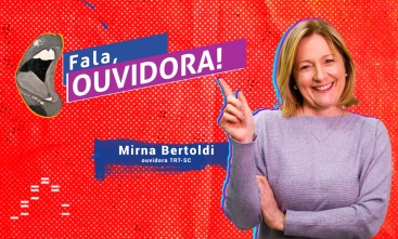 Arte com a foto de uma mulher branca, de cabelo loiro de comprimento médio, que aponta para o texto "Fala, ouvidora!". Ao lado dela está a legenda "Mirna Bertoldi, ouvidora TRT-SC"