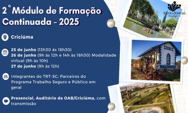 Banner azul do “2º Módulo de Formação Continuada – 2025”, em Criciúma, nos dias 25, 26 e 27 de junho, presencial com transmissão. Inclui imagens de pontos da cidade e a logo da Escola Judicial à direita.