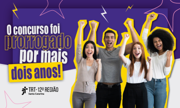 Imagem ilustrativa com homens e mulheres comemorando e o texto:  o concurso foi prorrogado por mais dois anos!