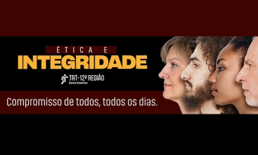 Banner do TRT-12 com o texto “Ética e Integridade — Compromisso de todos, todos os dias” e perfis de pessoas lado a lado.